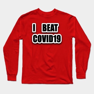 I BEAT COVID19 Long Sleeve T-Shirt